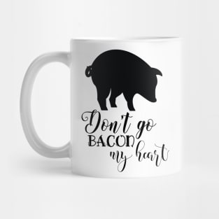 Don't go Bacon my Heart Mug